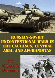 Russian-soviet unconventional wars in the caucasus, central asia, and afghanistan cover image