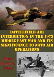 Battlefield air interdiction in the 1973 middle east war and its significance to nato air operations cover image