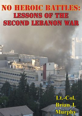 Cover image for No Heroic Battles: Lessons of the Second Lebanon War