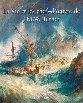 Cover image for La Vie Et Les Chefs-D'Œuvre De J.M.W. Turner
