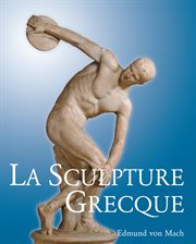 La sculpture Grecque: son esprit et ses principes cover image