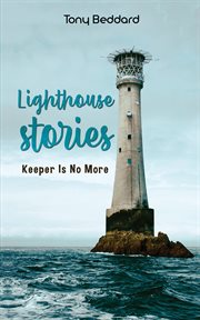 Lighthouse stories : Keeper Is No More cover image