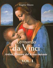 Leonardo Da Vinci : El sabio, el artista, el pensador. Vol. I cover image