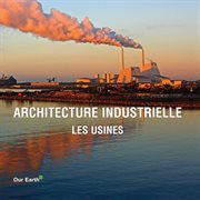 Architecture industrielle : les usines cover image