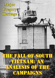 The fall of south vietnam: an analysis of the campaigns cover image