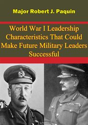 World war i leadership characteristics that could make future military leaders successful cover image