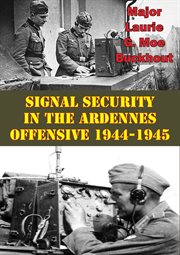 Signal security in the ardennes offensive 1944-1945 cover image