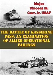 The battle of kasserine pass: an examination of allied operational failings cover image