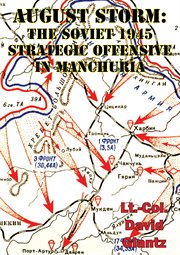 1945  august storm: soviet tactical and operational combat in manchuria cover image