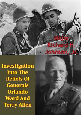 Cover image for Investigation into the Reliefs of Generals Orlando Ward and Terry Allen