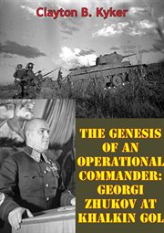 The genesis of an operational commander: georgi zhukov at khalkin gol cover image