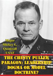 The chesty puller paragon: leadership dogma or model doctrine? cover image