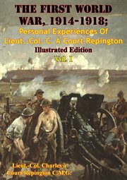 The first world war, 1914-1918; personal experiences of lieut.-col. c. a court repington vol. i cover image