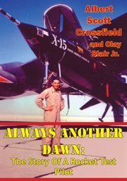 Always another dawn: the story of a rocket test pilot cover image