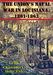 1861-1863 the union's naval war in louisiana cover image