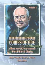 American airpower comes of age: general henry h. "hap" arnold's world war ii diaries vol. i cover image