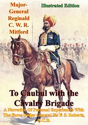 To caubul with the cavalry brigade cover image