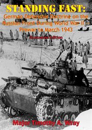 Standing fast: german defensive doctrine on the russian front during world war ii - prewar to march cover image