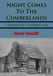 Night Comes To The Cumberlands : A Biography Of A Depressed Area cover image