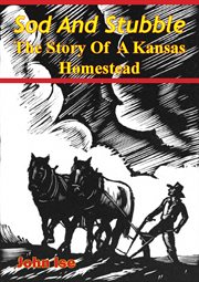 Sod and stubble; the story of a kansas homestead cover image