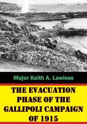 The evacuation phase of the gallipoli campaign of 1915 cover image