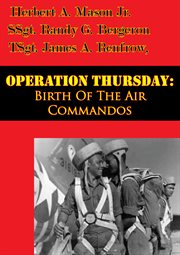 Operation thursday: birth of the air commandos cover image