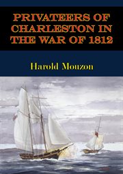 Privateers of charleston in the war of 1812 cover image