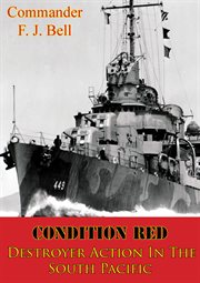 Condition Red; Destroyer Action In The South Pacific cover image
