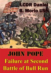 John pope - failure at second battle of bull run cover image