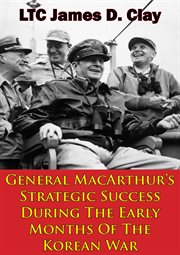 General macarthur's strategic success during the early months of the korean war cover image