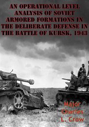 1943 an operational level analysis of soviet armored formations in the deliberate defense in the bat cover image