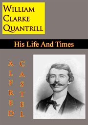 William Clarke Quantrill : His Life And Times cover image