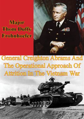 Cover image for General Creighton Abrams And The Operational Approach Of Attrition In The Vietnam War