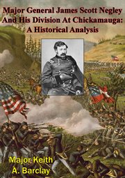 Major general james scott negley and his division at chickamauga: a historical analysis cover image