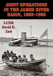 Joint operations in the james river basin, 1862-1865 cover image