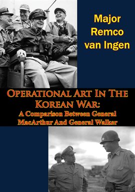 Cover image for Operational Art In The Korean War: A Comparison Between General MacArthur And General Walker