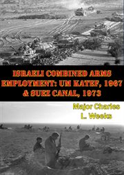 1967 israeli combined arms employment: um katef & suez canal, 1973 cover image