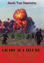Gradual failure: the air war over north vietnam, 1965-1966 cover image
