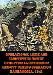 Operational logic and identifying soviet operational centers of gravity during operation barbarossa, cover image