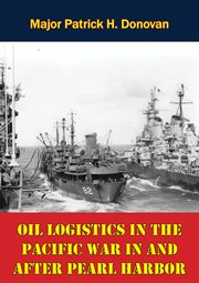 Oil logistics in the pacific war in and after pearl harbor cover image