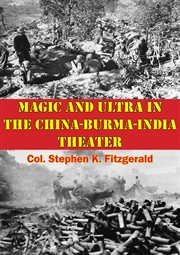 Magic and ultra in the china-burma-india theater cover image