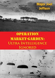Operation market-garden: ultra intelligence ignored cover image