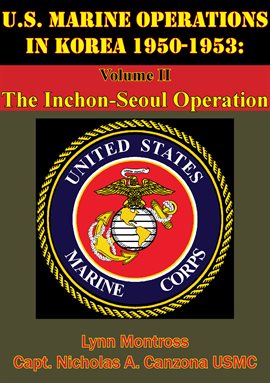 Cover image for U.S. Marine Operations In Korea 1950-1953: Volume II - The Inchon-Seoul Operation