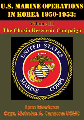 Cover image for U.S. Marine Operations In Korea 1950-1953: Volume III - The Chosin Reservoir Campaign