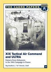 Xix tactical air command and ultra -Patton's force enhancers in the 1944 campaign in France cover image