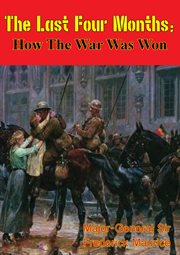 Last Four Months; How The War Was Won cover image