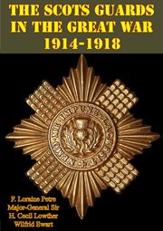 The scots guards in the great war 1914-1918 cover image