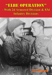 "elbe operation" - with 2d armored division & 83d infantry divisions cover image