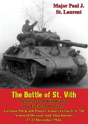 The battle of st. vith, defense and withdrawal by encircled forces cover image