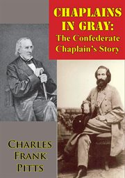 Chaplains In Gray : The Confederate Chaplain's Story cover image